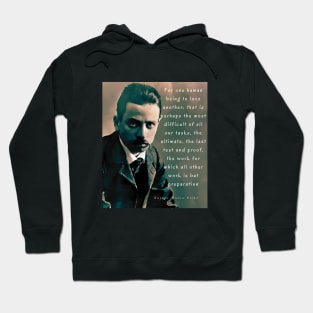 Copy of Rainer maria Rilke portrait and quote: “For one human being to love another...” Hoodie